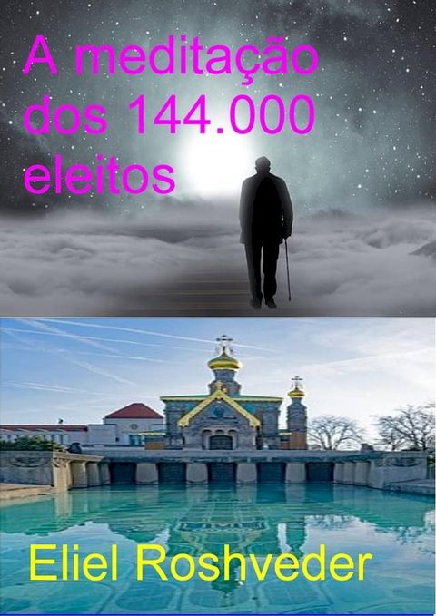 A meditação dos 144.000 eleitos(Kobo/電子書)