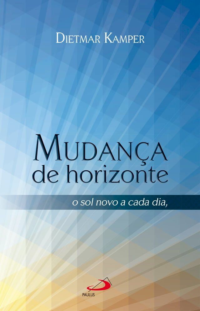  Mudança de horizonte: O sol novo a cada dia nada de novo sob o sol, mas...(Kobo/電子書)