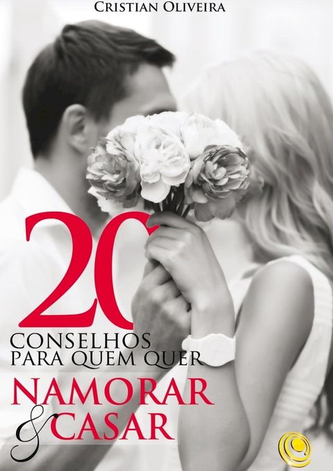 20 conselhos para quem quer namorar ou casar(Kobo/電子書)