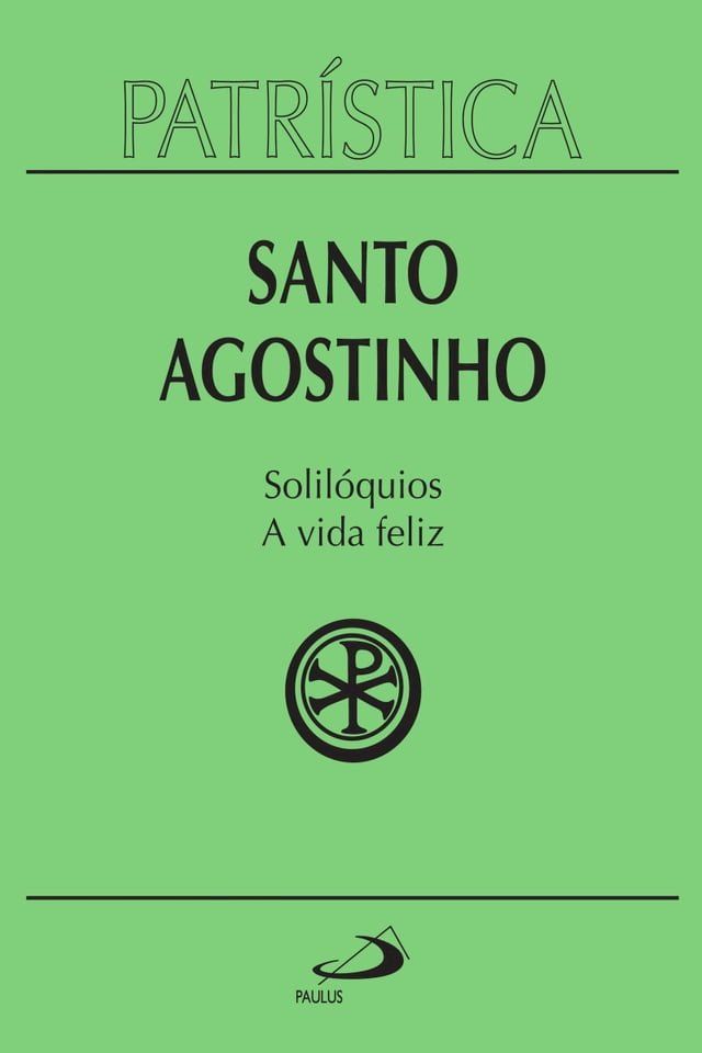  Patr&iacute;stica - Solil&oacute;quios e a vida feliz - Vol. 11(Kobo/電子書)