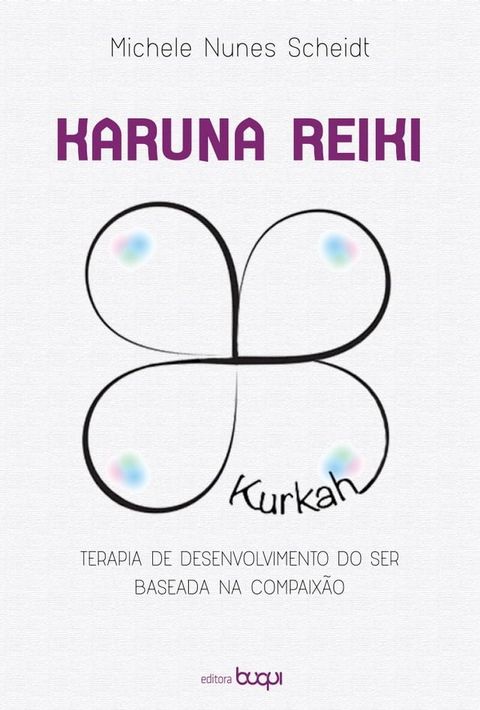 Karuna Reiki: terapia de desenvolvimento do ser baseada na compaixão(Kobo/電子書)