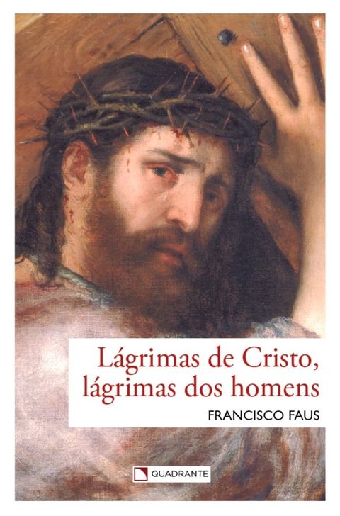 L&aacute;grimas de Cristo, l&aacute;grimas dos homens(Kobo/電子書)