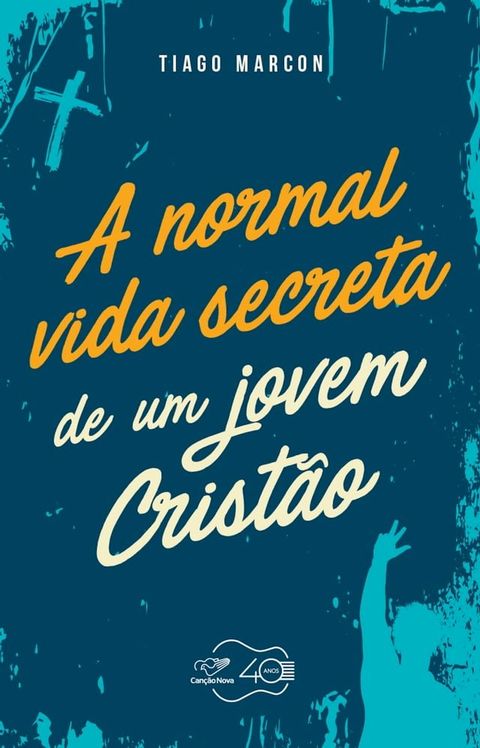 A normal vida secreta de um jovem crist&atilde;o(Kobo/電子書)