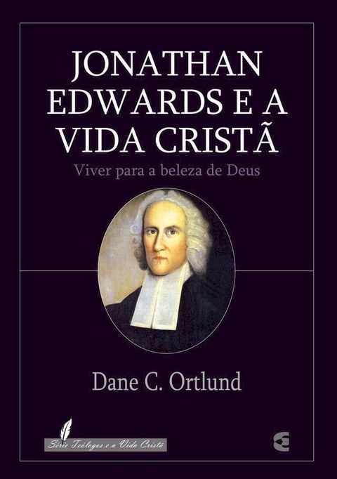 Jonathan Edwards e a vida crist&atilde;(Kobo/電子書)