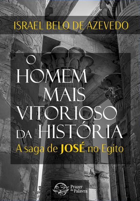 O homem mais vitorioso da hist&oacute;ria — A saga de Jos&eacute; do Egito(Kobo/電子書)