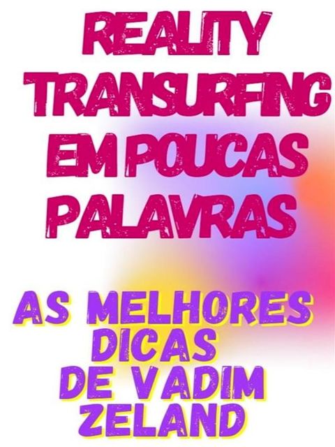 Reality Transurfing em poucas palavras - As melhores dicas de Vadim Zeland(Kobo/電子書)