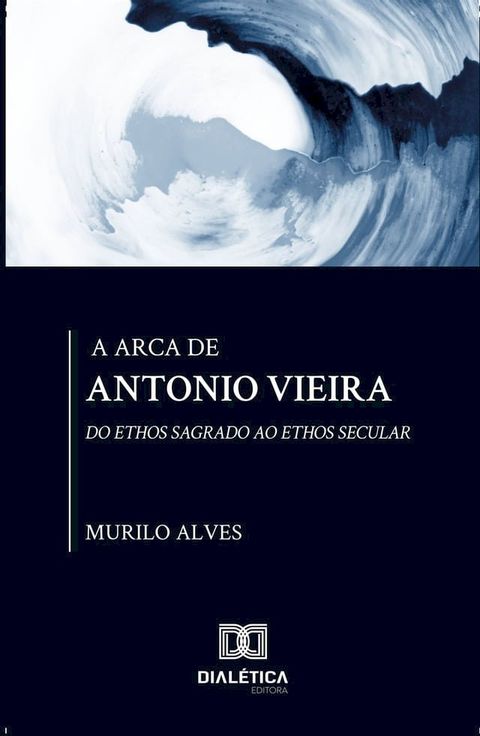 A arca de Antonio Vieira(Kobo/電子書)