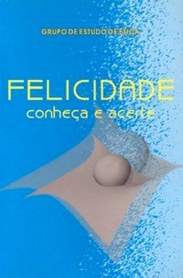  Felicidade: conhe&ccedil;a e acerte(Kobo/電子書)