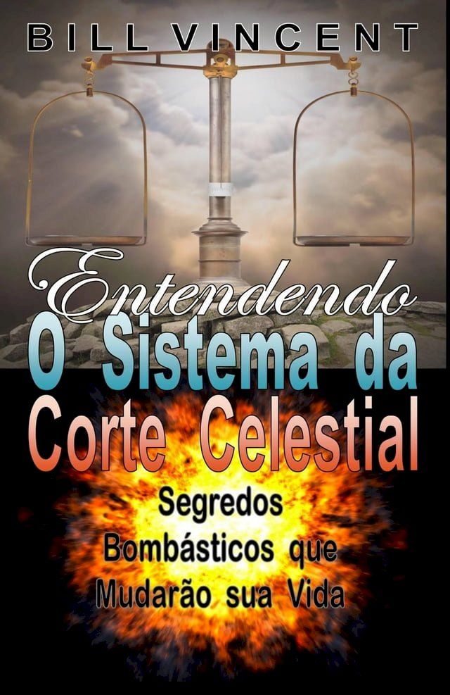  Entendendo O Sistema da Corte Celestial: Segredos Bombásticos que Mudarão sua Vida(Kobo/電子書)