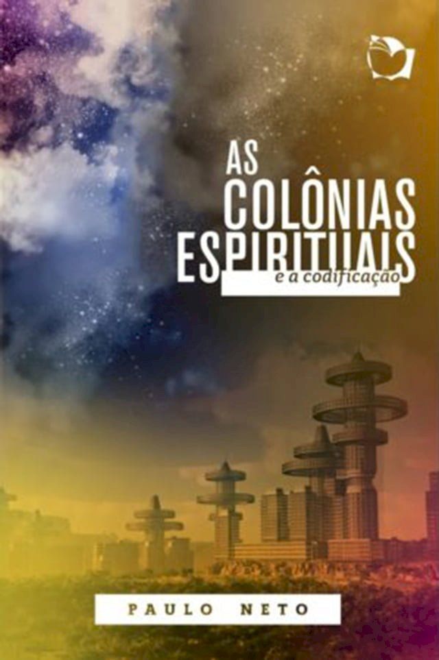  As col&ocirc;nias espirituais e a codifica&ccedil;&atilde;o(Kobo/電子書)