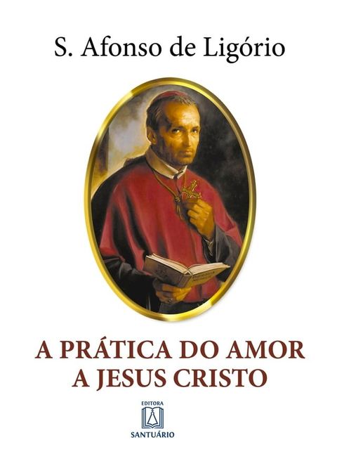 A Pr&aacute;tica do Amor a Jesus Cristo(Kobo/電子書)