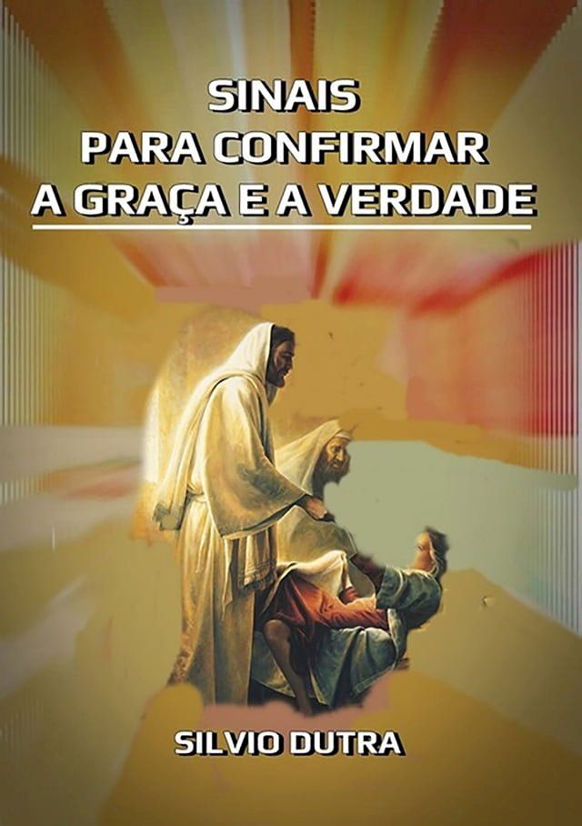  Sinais Para Confirmar A Gra&ccedil;a E A Verdade(Kobo/電子書)