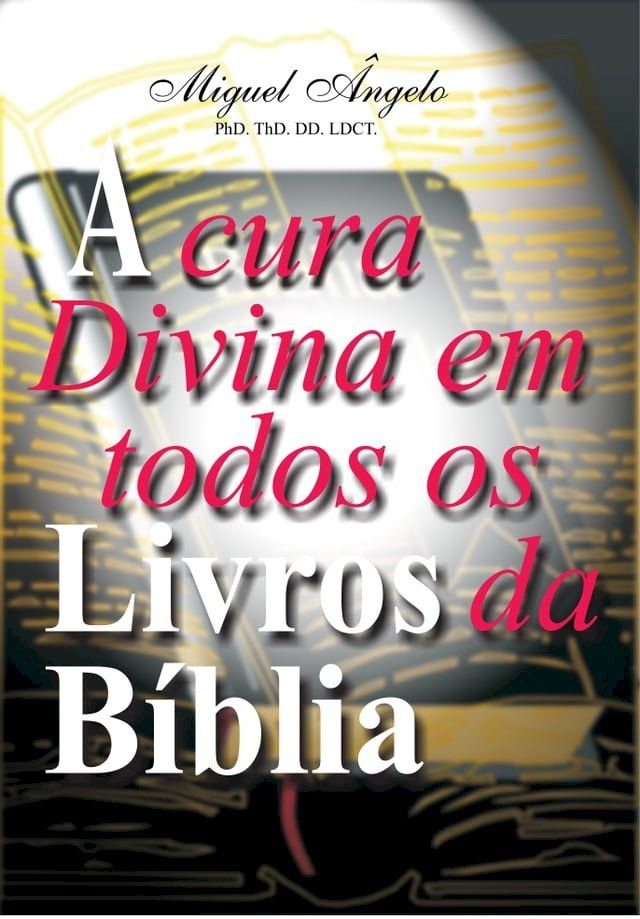  A Cura Divina em Todos os Livros da B&iacute;blia(Kobo/電子書)