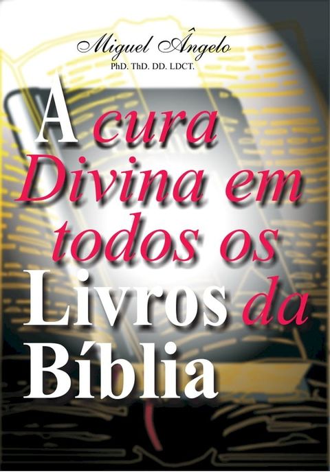 A Cura Divina em Todos os Livros da B&iacute;blia(Kobo/電子書)