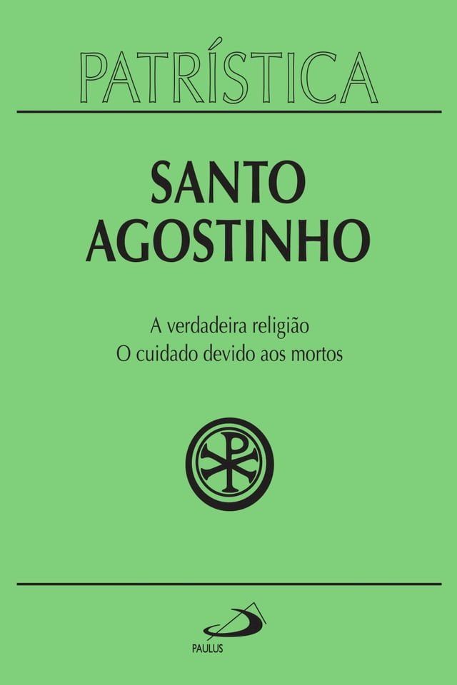  Patr&iacute;stica - A verdadeira religi&atilde;o  O cuidado devido aos mortos - Vol. 19(Kobo/電子書)