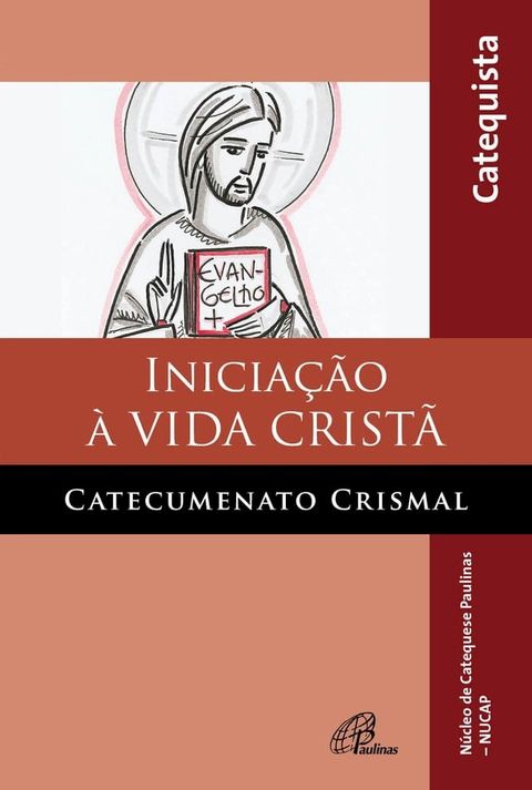 Inicia&ccedil;&atilde;o &agrave; vida crist&atilde;: catecumenato crismal(Kobo/電子書)