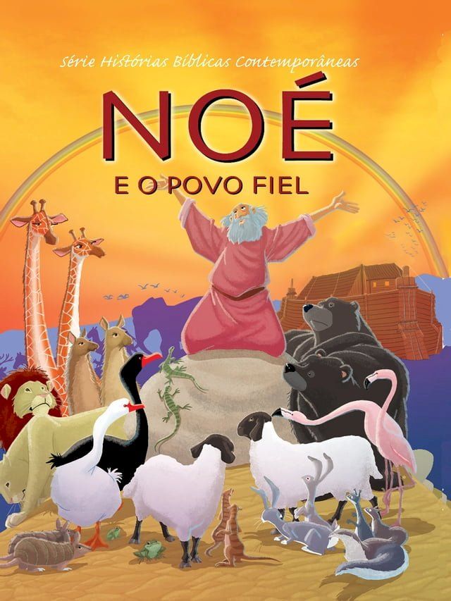  S&eacute;rie Hist&oacute;rias B&iacute;blicas Contempor&acirc;neas - No&eacute; e o Povo Fiel(Kobo/電子書)