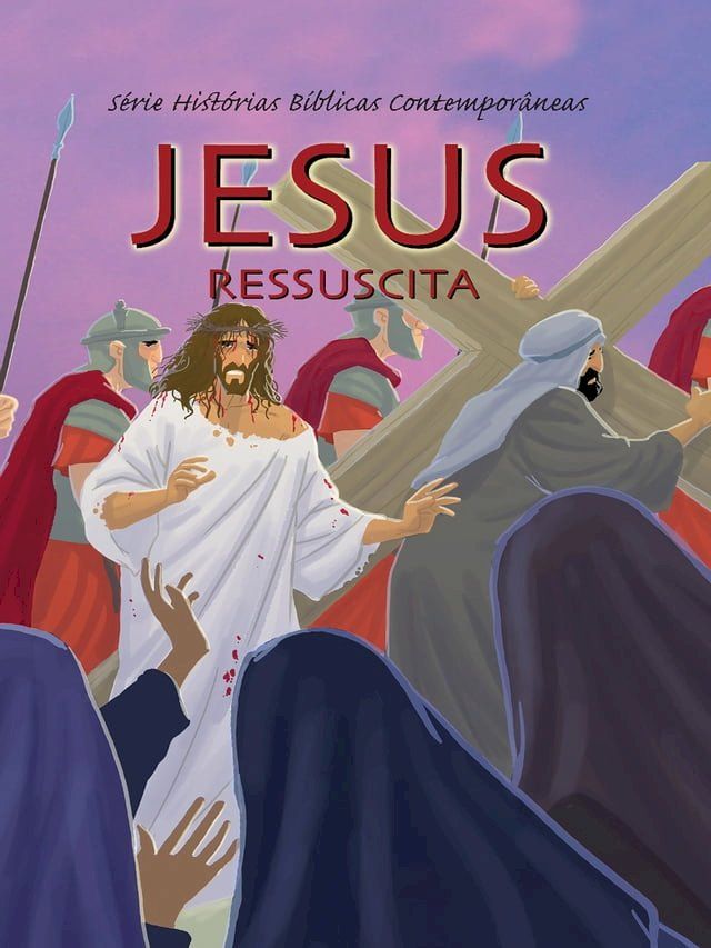  S&eacute;rie Hist&oacute;rias B&iacute;blicas Contempor&acirc;neas - Jesus Ressuscita(Kobo/電子書)