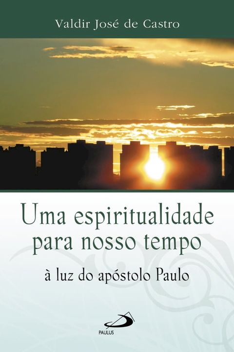 Uma espiritualidade para o nosso tempo à luz do apóstolo Paulo(Kobo/電子書)