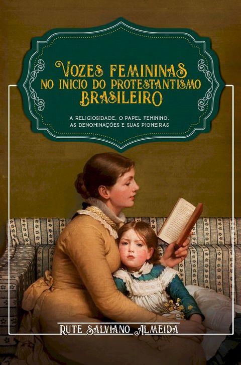 Vozes Femininas no In&iacute;cio do Protestantismo Brasileiro(Kobo/電子書)