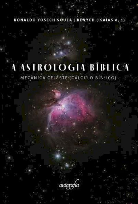 A Astrologia B&iacute;blica: mec&acirc;nica celeste (c&aacute;lculo b&iacute;blico)(Kobo/電子書)