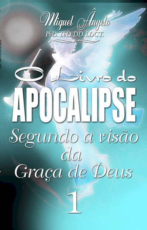 O Livro do Apocalipse Segundo a Vis&atilde;o da Gra&ccedil;a de Deus I(Kobo/電子書)