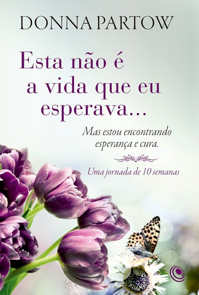  Esta n&atilde;o &eacute; a vida que eu esperava... Mas estou encontrando esperan&ccedil;a e cura(Kobo/電子書)