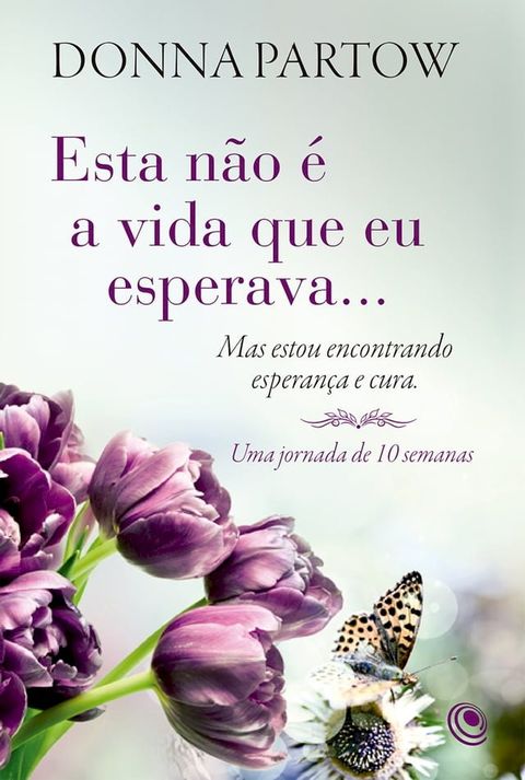 Esta n&atilde;o &eacute; a vida que eu esperava... Mas estou encontrando esperan&ccedil;a e cura(Kobo/電子書)