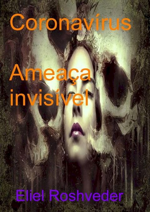 Coronavírus Ameaça Invisível(Kobo/電子書)