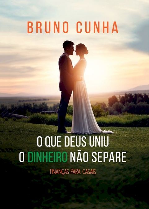 O que Deus uniu o dinheiro n&atilde;o separe(Kobo/電子書)