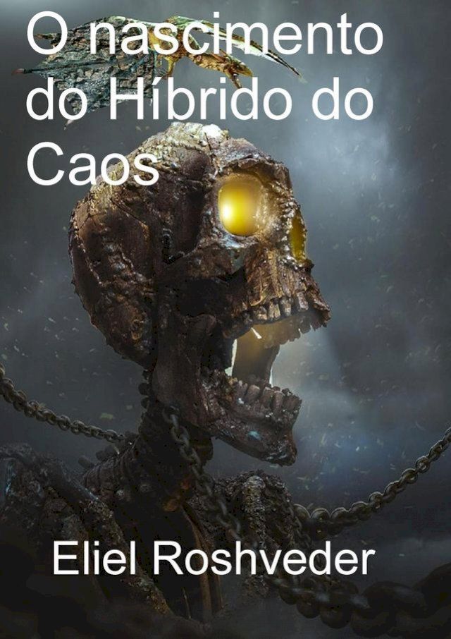  O nascimento do Híbrido do Caos(Kobo/電子書)