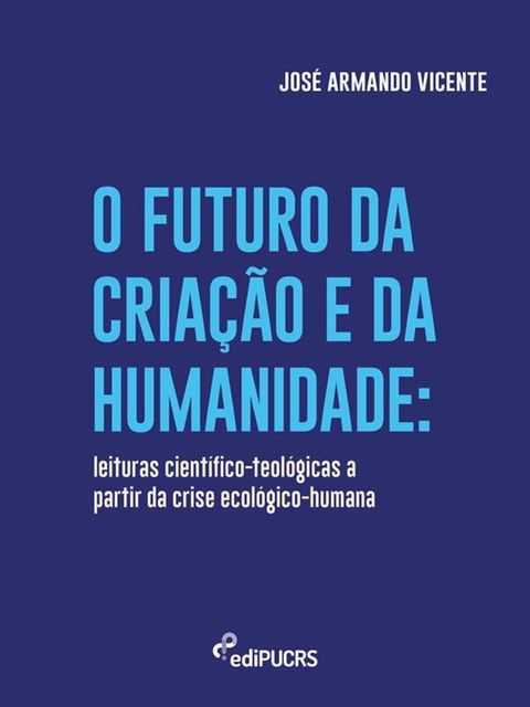 O futuro da cria&ccedil;&atilde;o e da humanidade(Kobo/電子書)