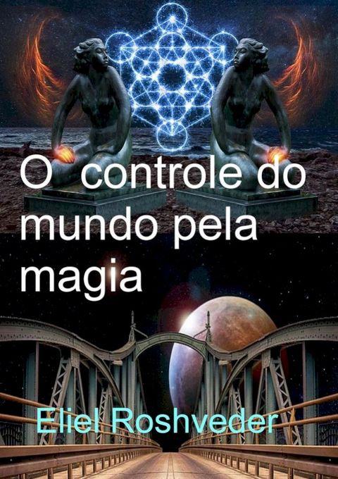 O controle do mundo pela magia(Kobo/電子書)