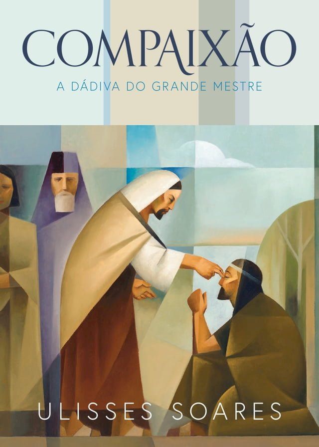  Compaixão: a dádiva do Grande Mestre(Kobo/電子書)