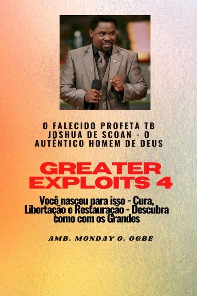  Greater Exploits - 4 O Falecido Profeta TB Joshua de SCOAN -(Kobo/電子書)