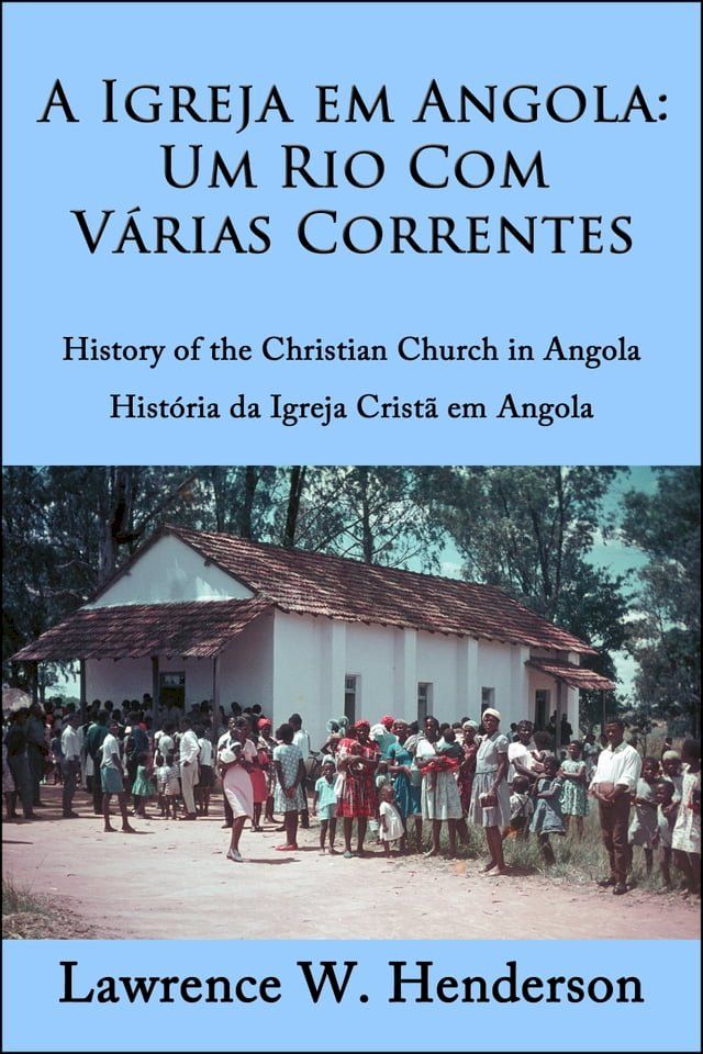  A Igreja em Angola: Um rio com v&aacute;rias correntes(Kobo/電子書)