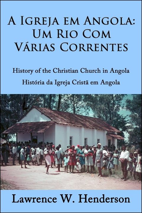 A Igreja em Angola: Um rio com v&aacute;rias correntes(Kobo/電子書)