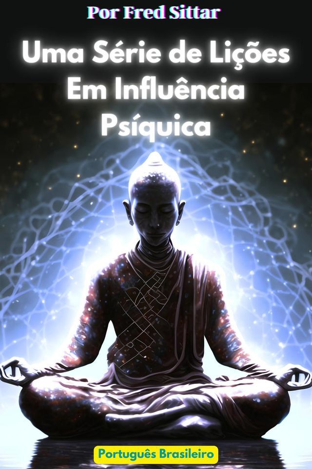  Uma S&eacute;rie de Li&ccedil;&otilde;es Em Influ&ecirc;ncia Ps&iacute;quica(Kobo/電子書)