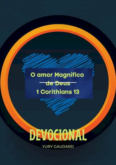 O amor Magn&iacute;fico de Deus 1 Corithians 13 Devocional Yury Gaudard(Kobo/電子書)