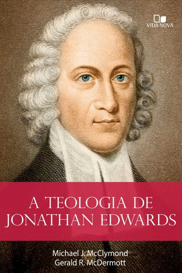  A teologia de Jonathan Edwards(Kobo/電子書)