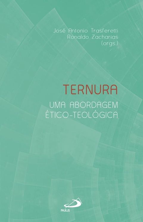 Ternura: Uma Abordagem &Eacute;tico-Teol&oacute;gica(Kobo/電子書)