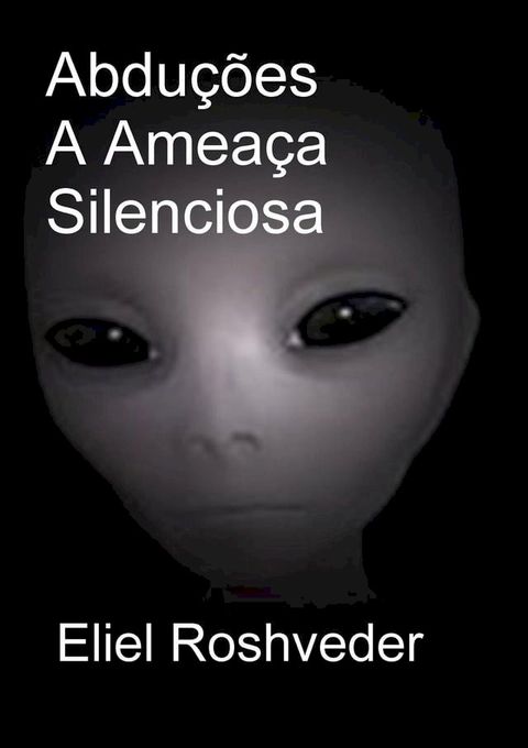 Abduções A Ameaça Silenciosa(Kobo/電子書)