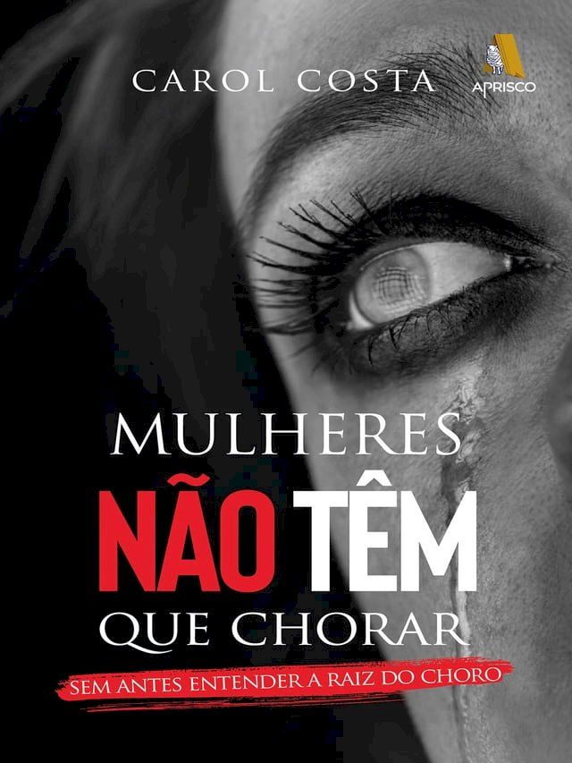  Mulheres n&atilde;o t&ecirc;m que chorar(Kobo/電子書)