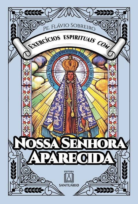 Exerc&iacute;cios espirituais com Nossa Senhora Aparecida(Kobo/電子書)