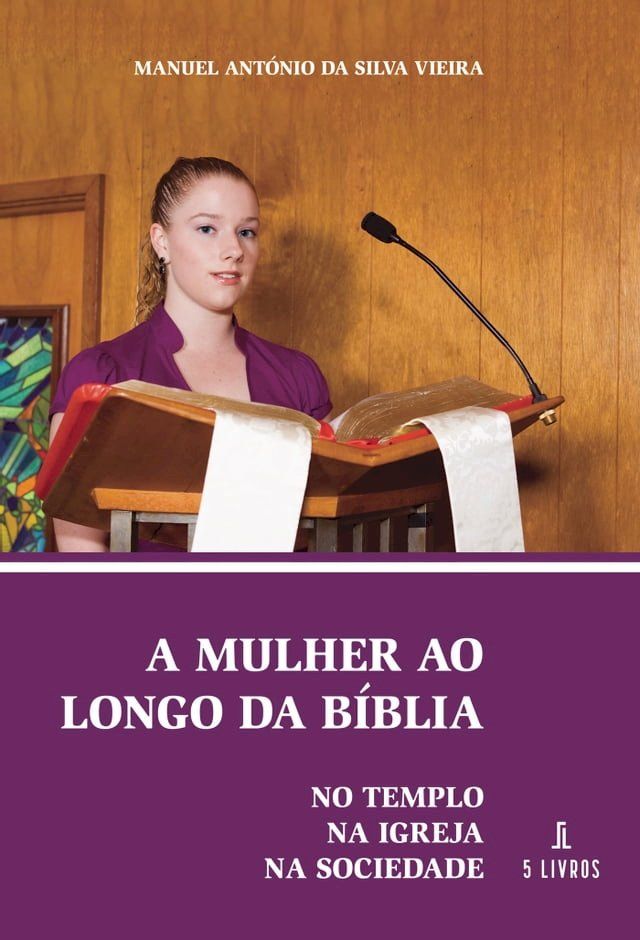  A mulher ao longo da Bíblia: No templo, na igreja, na sociedade(Kobo/電子書)