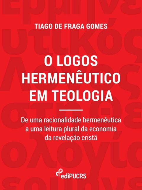 O logos hermen&ecirc;utico em teologia: de uma racionalidade hermen&ecirc;utica a uma leitura plural da economia da revela&ccedil;&atilde;o crist&atilde;(Kobo/電子書)