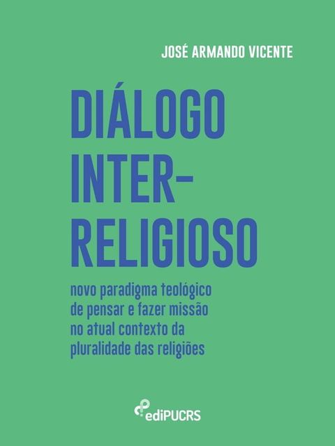 Diálogo inter-religioso: novo paradigma teológico de pensar e fazer missão no atual contexto da pluralidade das religiões(Kobo/電子書)