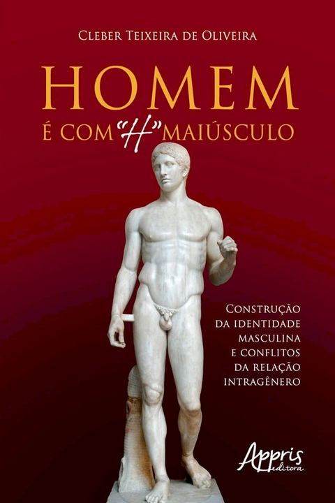 Homem é com "H" Maiúsculo: Construção da Identidade Masculina e Conflitos da Relação Intragênero(Kobo/電子書)