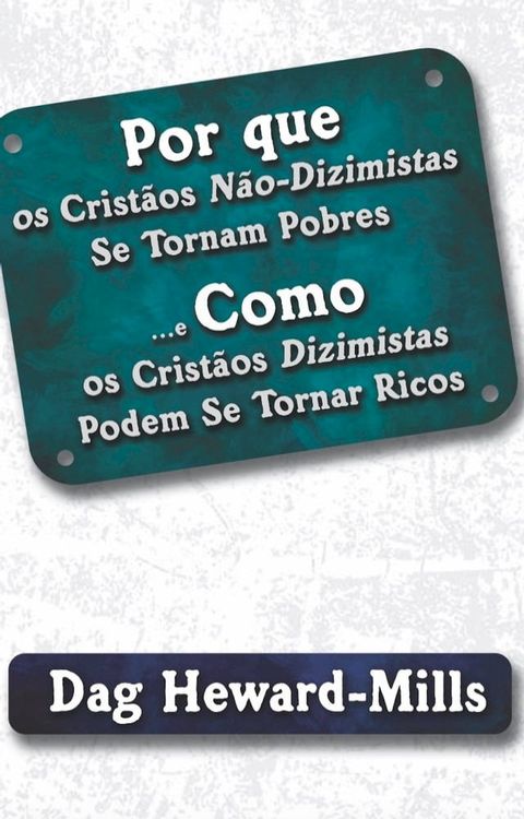 Por Que Os Crist&atilde;os N&atilde;o-Dizimistas Se Tornam Pobres E Como Os Crist&atilde;os Dizimistas Podem Se Tornar Ricos(Kobo/電子書)