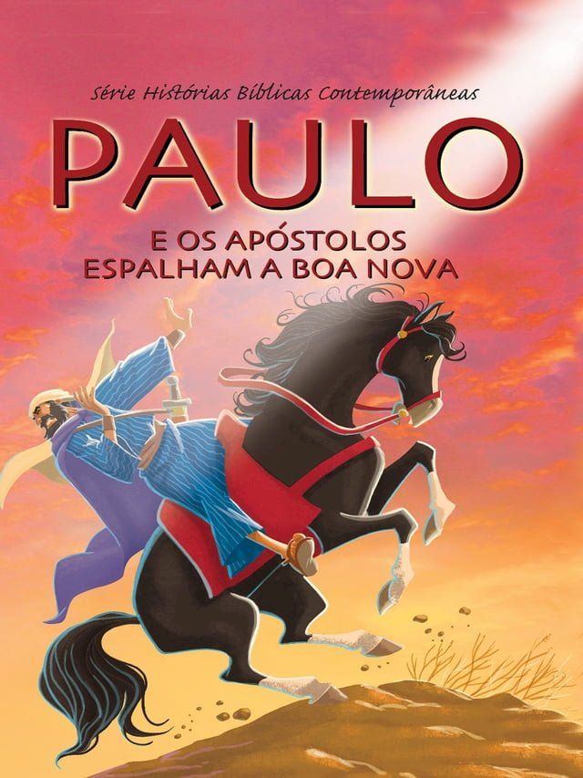  S&eacute;rie Hist&oacute;rias B&iacute;blicas Contempor&acirc;neas - Paulo e Os Ap&oacute;stolos Espalham a Boa Nova(Kobo/電子書)